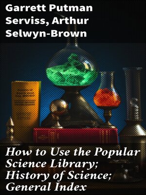 cover image of How to Use the Popular Science Library; History of Science; General Index